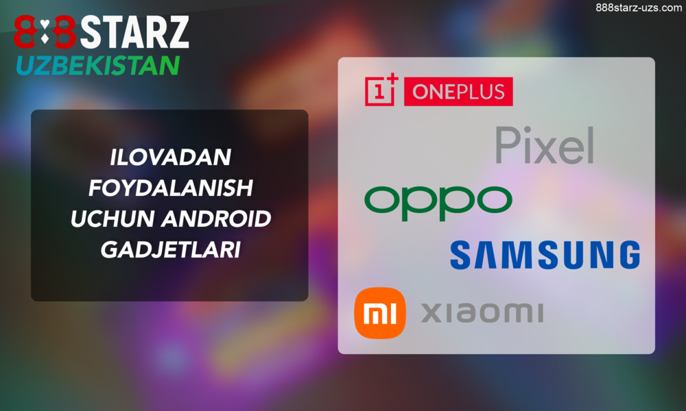 888Starz Oʻzbekiston ilovasiga mos keladigan mobil qurilmalar